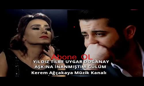 Yıldız Tilbe & Uygar Doğanay - Aşkına İnanmıştım Gülüm