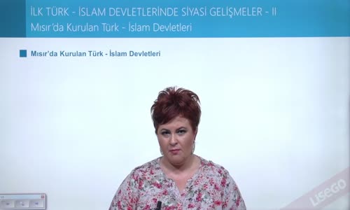 EBA TARİH LİSE -TÜRK İSLAM DEVLETLERİ - SİYASİ GELİŞMELER - MISIR'DA KURULAN TÜRK  İSLAM DEVLETLERİ