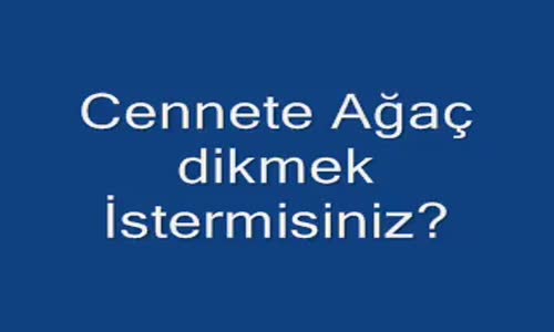 Cennette ağac dikmek - wwww.seyredelim.com