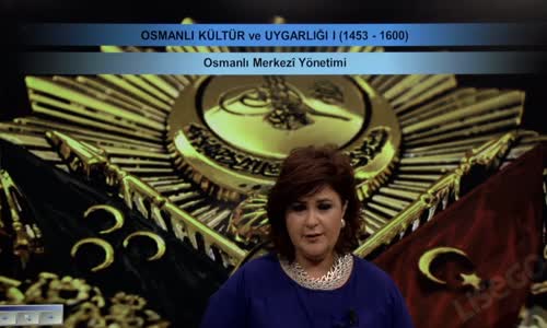 EBA TARİH LİSE - OSMANLI DEVLETİ KÜLTÜR VE UYGARLIĞI-MERKEZİ YÖNETİM (1453-1600)-OSMANLI MERKEZ YÖNETİMİ -HÜKÜMDAR