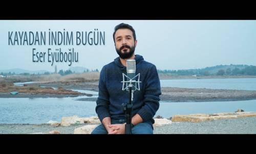 Kayadan İndim Bugün - Eser Eyüboğlu