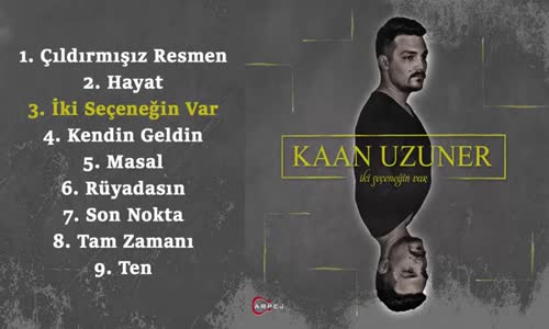 Kaan Uzuner - İki Seçeneğin Var 
