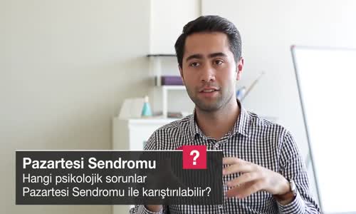 Hangi Psikolojik Sorunlar Pazartesi Sendromu İle Karıştırılabilir
