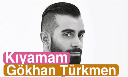Gökhan Türkmen - Kıyamam Yeni