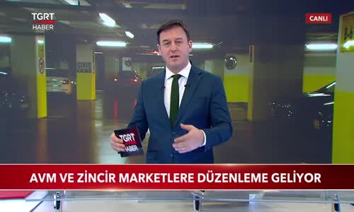 AVM ve Zincir Marketlere Düzenleme Geliyor