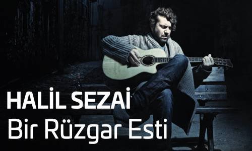Halil Sezai - Bir Rüzgar Esti