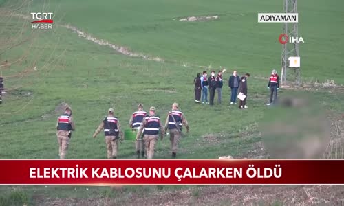 Adıyaman'da Bir Hırsız Elektrik Kablosunu Çalarken Öldü 
