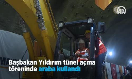 Başbakan Yıldırım Tünel Açma Töreninde Araba Kullandı