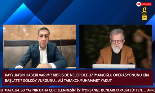 KAYYUMUN HABERİ VAR MI KIBRISDE NELER OLDU İMAMOĞLU OPERASYONUNU KİM BAŞLATTI GÖLKÖY VURGUNU...