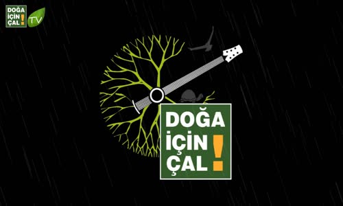 DOĞA İÇİN ÇAL 2 - UZUN İNCE BİR YOLDAYIM