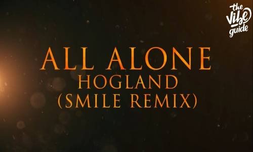 Hogland - All Alone (Smile Remix)