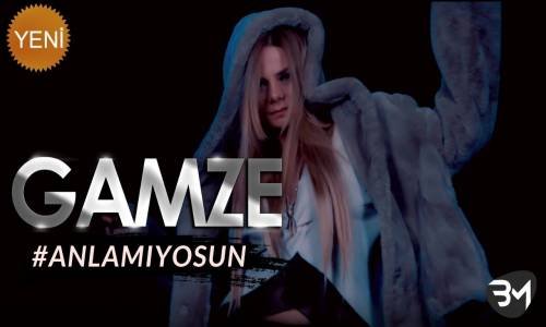 Gamze - Anlamıyosun