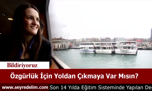 Özgürlük İçin Yoldan Çıkmaya Var Mısın