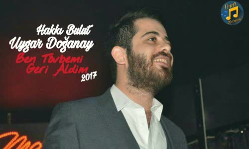 Uygar Doğanay - Ben Tövbemi Geri Aldım 2017 & Hakkı Bulut 