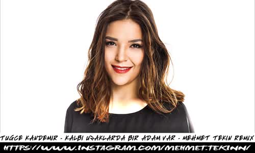 TUĞÇE KANDEMİR - KALBİ UZAKLARDA BİR ADAM VAR - DJ MEHMET TEKİN - REMİX