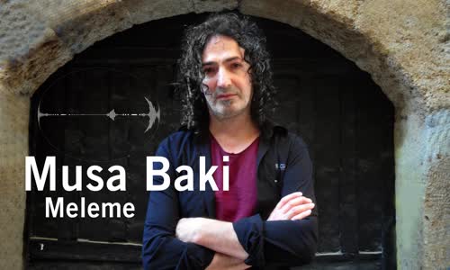 Musa Baki - Meleme 