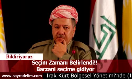 Seçim Zamanı Belirlendi!!  Barzani seçime gidiyor