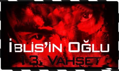 İblisin Oğlu 13. Vahşet Türk Filmi Hd İzle