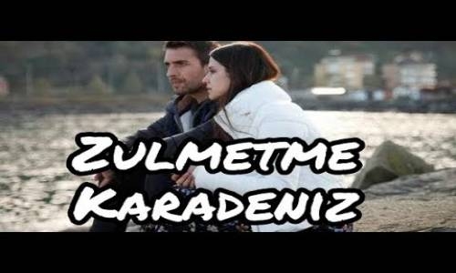Ayşenur Kolivar - Zulmetme Karadeniz