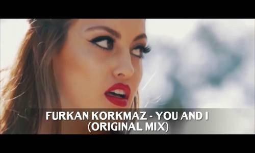 Furkan Korkmaz - You And I (Original Mix)