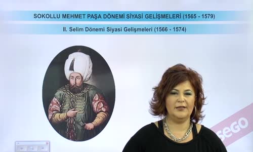 EBA TARİH LİSE - DÜNYA GÜCÜ OSMANLI (1453-1600) - II.SELİM DÖNEMİ SİYASİ GELİŞMELER (1566-1574)