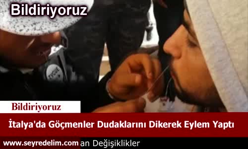 İtalya'da Göçmenler Dudaklarını Dikerek Eylem Yaptı