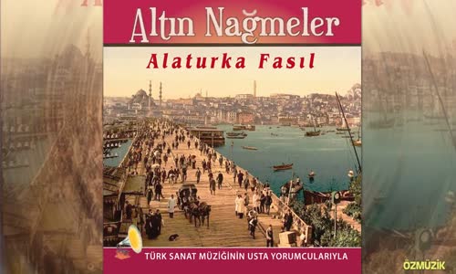 Altın Nağmeler - Alaturka Fasıl - (Türk Sanat Müziğinin Usta Yorumcularıyla)