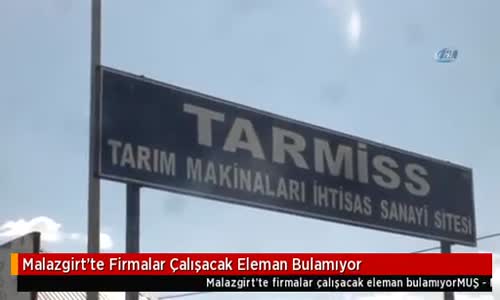 Malazgirt'te Firmalar Çalışacak Eleman Bulamıyor