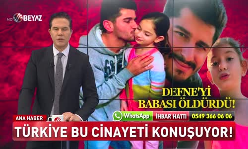 7 YAŞINDAKİ DEFNE'Yİ BABASI ÖLDÜRDÜ