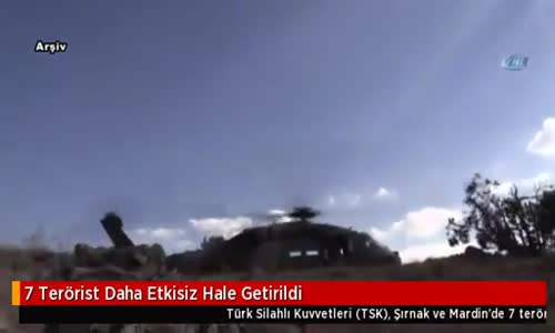 7 Terörist Daha Etkisiz Hale Getirildi