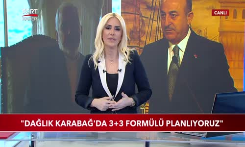 Bakan Çavuşoğlu- Dağlık Karabağ'da 3+3 Formülü Planlıyoruz