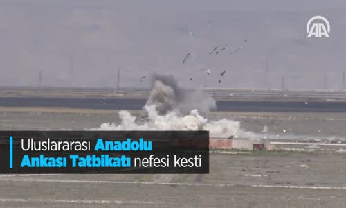 Uluslararası Anadolu Ankası Tatbikatı Nefes Kesti