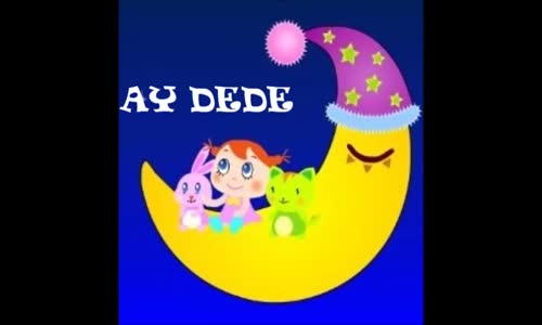 Ay Dede Şarkısı Çocuk Şarkıları 