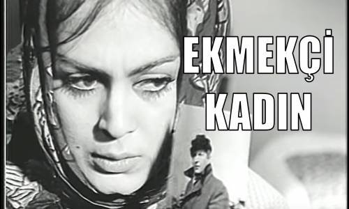 Ekmekçi Kadın 1965 Türk Filmi İzle