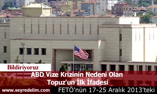 ABD Vize Krizinin Nedeni Olan  Topuz'un İlk İfadesi