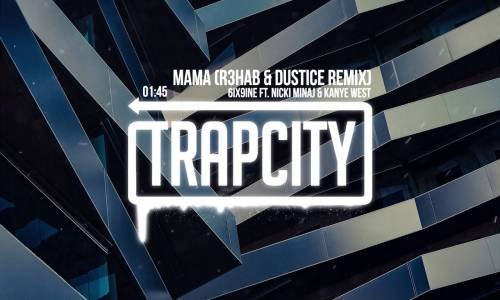 6ix9ine ft. Nicki Minaj & Kanye West - MAMA (R3HAB & Dustice Remix) 