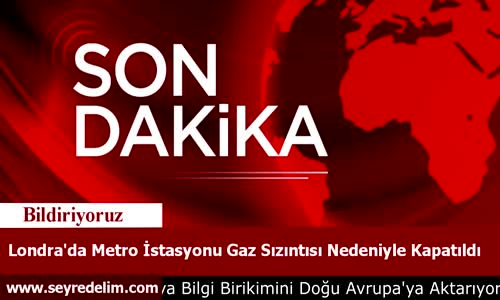 Londra'da Metro İstasyonu Gaz Sızıntısı Nedeniyle Kapatıldı