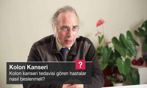 Kolon Kanseri Tedavisi Gören Hastalar Nasıl Beslenmeli