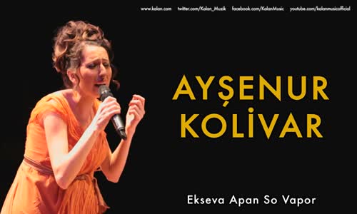 Ayşenur Kolivar - Ekseva Apan So Vapor