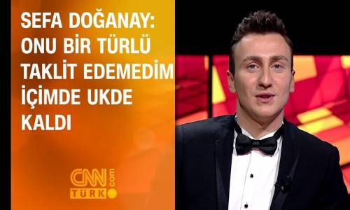 Sefa Doğanay Onu Bir Türlü Taklit Edemedim, İçimde Ukde Kaldı