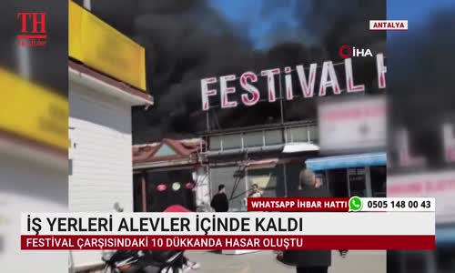 İŞ YERLERİ ALEVLER İÇİNDE KALDI