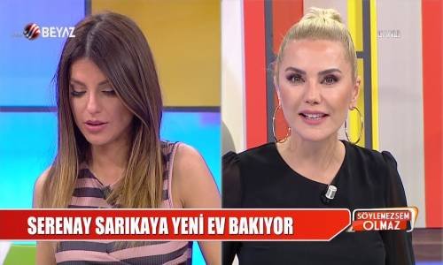 Serenay Sarıkaya Yeni Ev Bakıyor