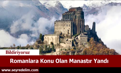 Romanlara Konu Olan Manastır Yandı