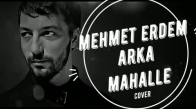 Mehmet Erdem - Arka Mahalle (Ahmet Kaya Cover)