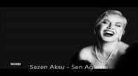 Sezen Aksu - Sen Ağlama ( Don't u Cry )