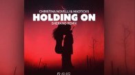 Christina Novelli Madticks - Holding On Sherano Remixes