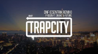 P Reign Ft. Drake & Future - Dnf Esen Trik Remix