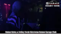 Gürcistan Batum Garage Club Hakan Keleş & Erdinç Ferah Party Gecesi 