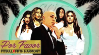 Pitbull  Por Favor Ft Fifth Harmony