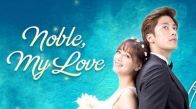 Noble My Love 12. Bölüm izle